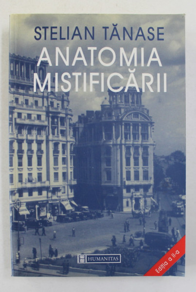 ANATOMIA MISTIFICARII , EDITIA A II - A de STELIAN TANASE , 2003