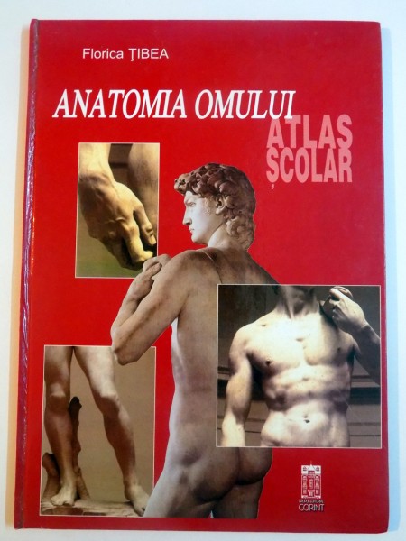 ANATOMIA OMULUI , ATLAS SCOLAR de FLORICA TIBEA , EDITIE REVIZUITA