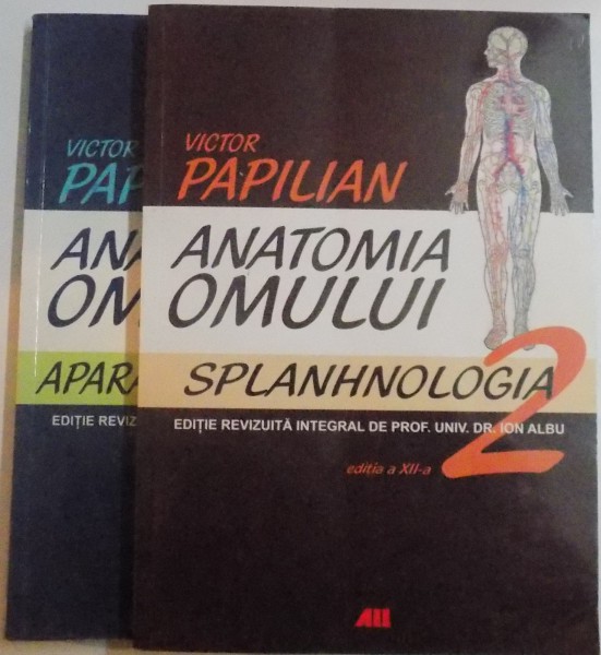 ANATOMIA OMULUI de VICTOR PAPILIAN , VOLUMELE I - II , EDITIA A XII - A REVIZUITA INTEGRAL , 2010
