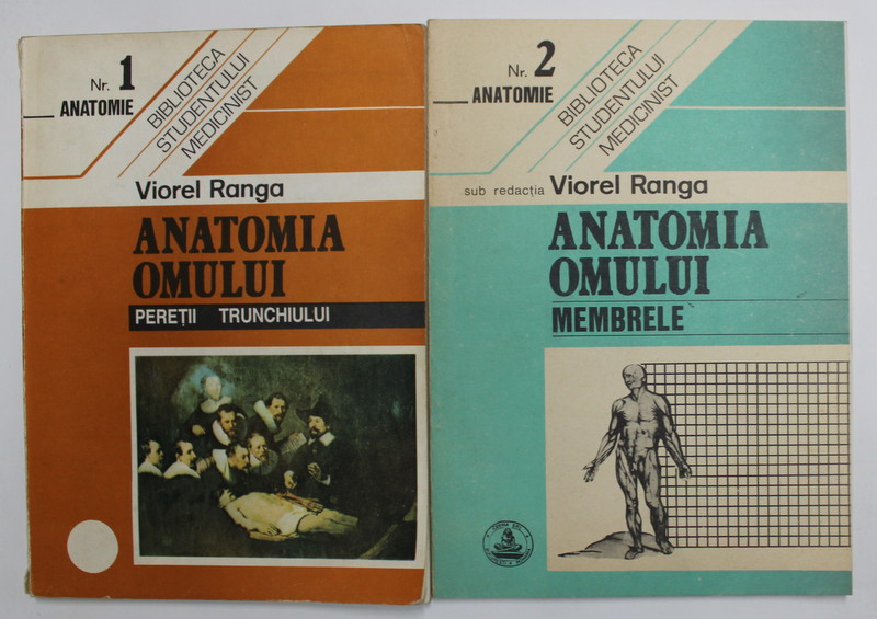 ANATOMIA OMULUI - PERETII TRUNCHIULUI - MEMBRELE , 2 VOLUME , sub redactia lui VIOREL RANGA , ANII '2000