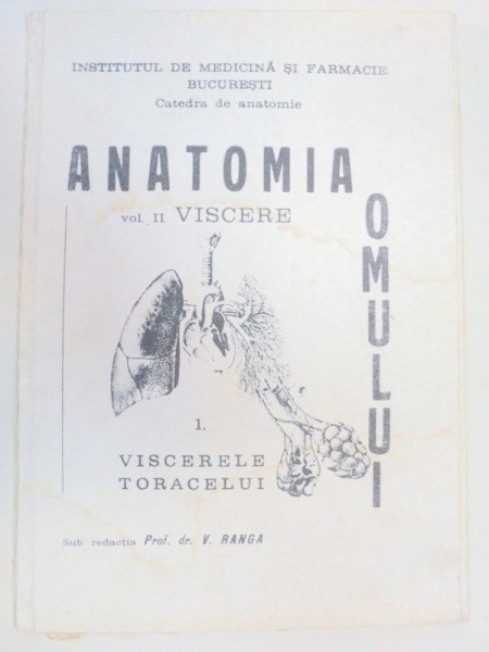 ANATOMIA OMULUI. VOL 2 - VISCERE  1. VISCERELE TORACELUI - V. RANGA  1979-1980
