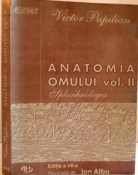 ANATOMIA OMULUI VOL. II SPLANHNOLOGIA  , EDITIA A VII-a , 1993