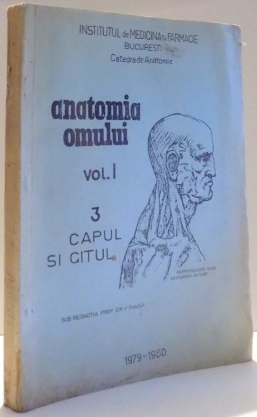ANATOMIA OMULUI. VOLUMUL 1 , 3.CAPUL SI GATUL de V. RANGA , 1975