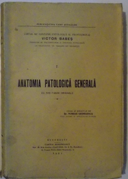 ANATOMIA PATOLOGICA GENERALA , CU 203 FIGURI ORIGINALE , 1921