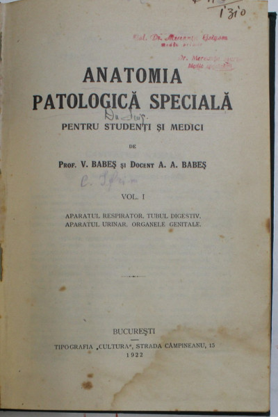 ANATOMIA PATOLOGICA SPECIALA PENTRU STUDENTI SI MEDICI de V. BABES si A.A. BABES , VOLUMUL I , 1922 , PREZINTA PETE SI HALOURI DE APA *