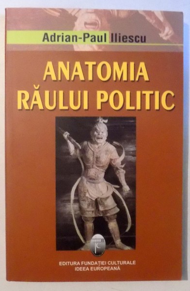 ANATOMIA RAULUI POLITIC de ADRIAN-PAUL ILIESCU , 2005