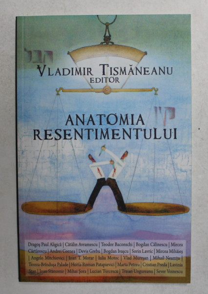 ANATOMIA  RESENTIMENTULUI , editor VLADIMIR TISMANEANU  , 2010