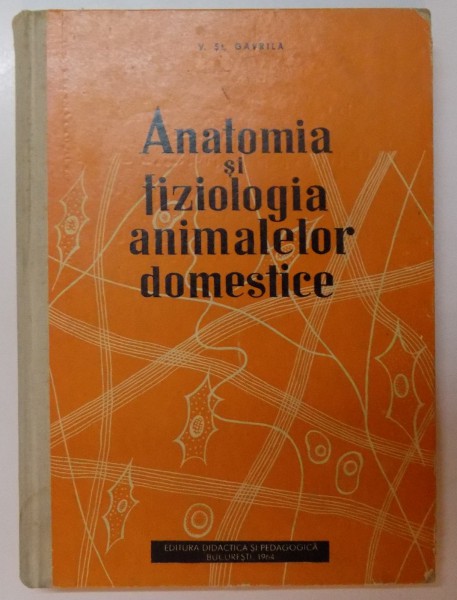 ANATOMIA SI FIZIOLOGIA ANIMALELOR DOMESTICE  , 1964