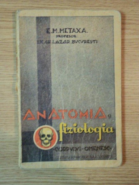 ANATOMIA SI FIZIOLOGIA CORPULUI OMENESC PENTRU CLASA A VII-A DE LICEU de E. M. METAXA