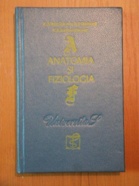 ANATOMIA SI FIZIOLOGIA , EDITIA A II-A REVIZUITA SI ADAUGITA de E.A.VOROBIOVA , A.V. GUBUARI , E.B. SAFINIKOVA , 1992