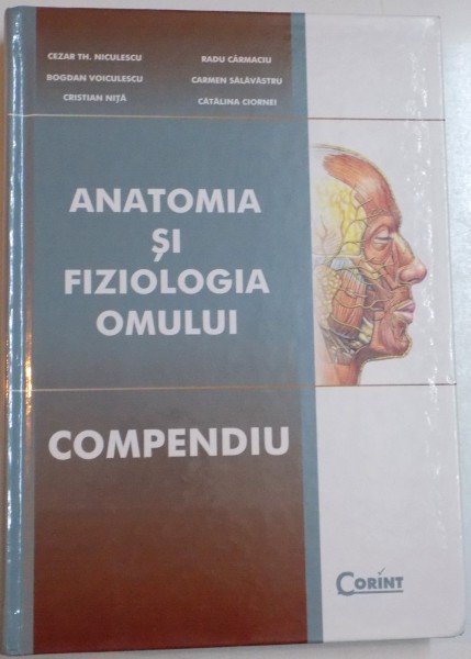 ANATOMIA SI FIZIOLOGIA OMULUI , COMPENDIU de CEZAR TH. NICLULESCU...CATALINA CIORNEI , EDITIA A DOUA , 2009