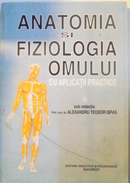 ANATOMIA SI FIZIOLOGIA OMULUI , CU APLICATII PRACTICE , 2000