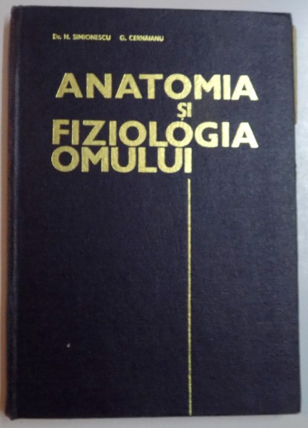 ANATOMIA SI FIZIOLOGIA OMULUI de N. SIMIONESCU...G. CERNAIANU , 1966