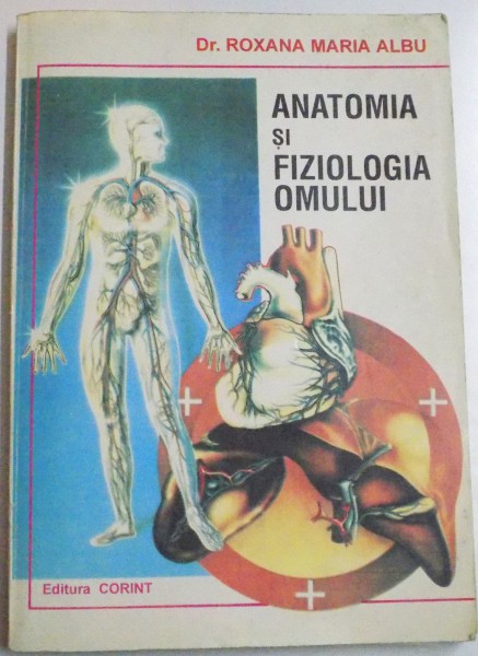 ANATOMIA SI FIZIOLOGIA OMULUI de ROXANA MARIA ALBU , 1996