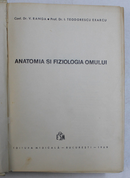 ANATOMIA SI FIZIOLOGIA OMULUI de V. RANGA , I. TEODORESCU EXARCU , 1969