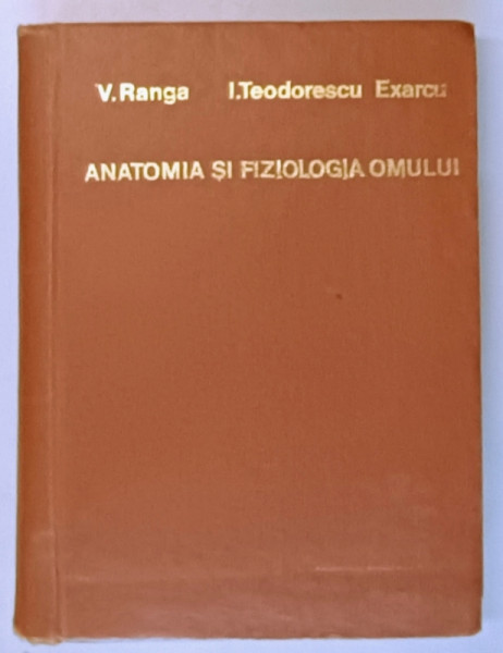 ANATOMIA SI FIZIOLOGIA OMULUI de V. RANGA si I. TEODORESCU EXARCU , 1969 *MINIMA UZURA