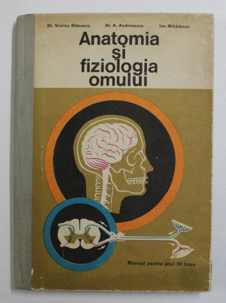 ANATOMIA SI FIZIOLOGIA OMULUI de VIORICA STANESCU...ION MIHAILESCU , MANUAL PENTRU ANUL III LICEU , 1976 , PREZINTA SUBLINIERI IN TEXT