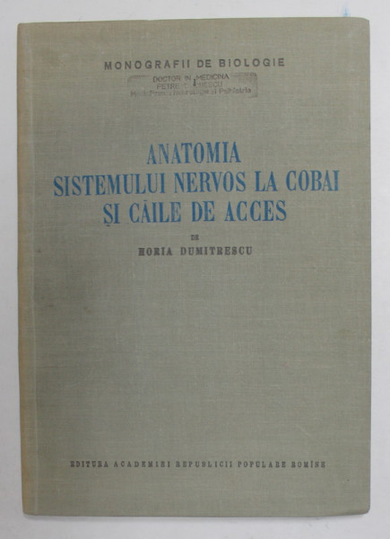 ANATOMIA SISTEMULUI NERVOS LA COBAI SI CAILE DE ACCES de HORIA DUMITRESCU , 1956