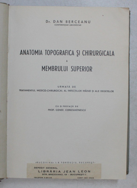 ANATOMIA TOPOGRAFICA SI CHIRURGICALA MEMBRULUI SUPERIOR , URMATA DE TRATAMENTUL INFECTIILOR MAINEI SI ALE DEGETELOR de DAN BERCEANU