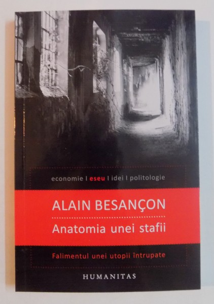 ANATOMIA UNEI STAFII , FALIMENTUL UNEI UTOPII INTRUPATE de ALAIN BESANCON , 2014