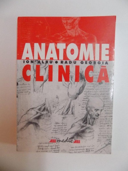 ANATOMIE CLINICA , EDITIA A III - A  de ION ALBU , RADU GEORGIA , 2004