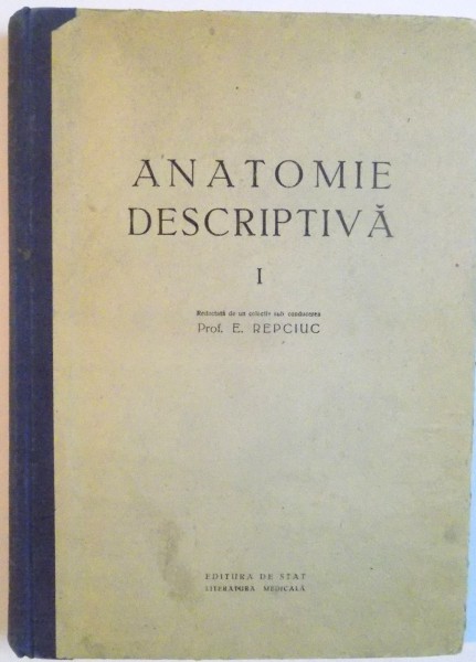 ANATOMIE DESCIPTIVA, VOL. I de E. REPCIUC, 1951