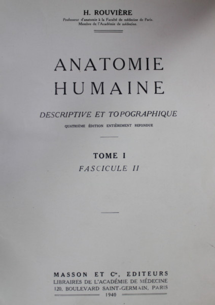 ANATOMIE HUMAINE par H. ROUVIERE , TOME I , FASCICULE II , DESCRIPTIVE ET TOPOGRAPHIQUE , 1940