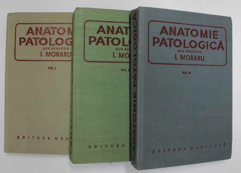 ANATOMIE PATOLOGICA de I. MORARU VOL.I-III  1980