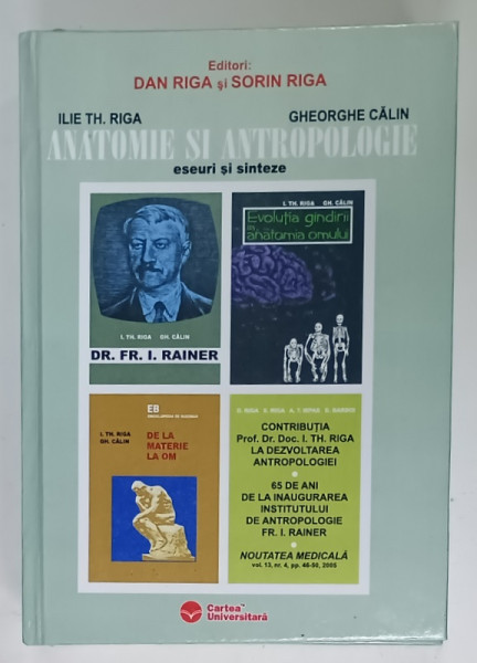 ANATOMIE SI ANTROPOLOGIE , ESEURI SI SINTEZE de ILIE TH. RIGA si GHEORGHE CALIN , 1966 ,  editori DAN RIGA si SORIN RIGA , 2008, EDITIE ANASTATICA