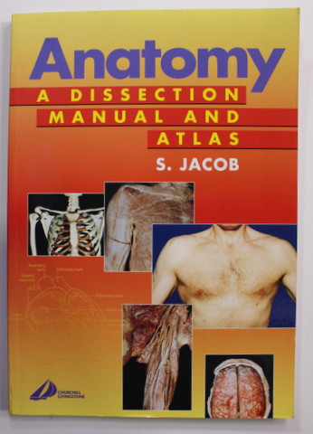 ANATOMY - A DISSECTION MANUAL AND ATLAS by S. JACOB , 1996