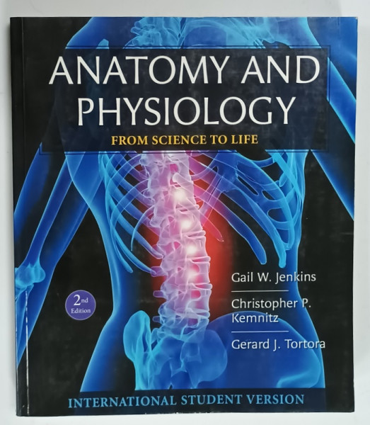 ANATOMY AND PHYSIOLOGY , FROM SCIENCE TO LIFE , INTERNATIONAL STUDENT VERSION by GAIL W. JENKINS ...GERARD J. TORTORA , 2010 , BOGAT ILUSTRATA