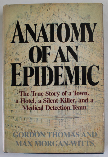 ANATOMY OF AN EPIDEMIC , THE TRUE STORY OF A TOWN ....AND A MEDICAL DETECTION TEAM by GORDON THOMAS and MAX MORGAN - WITTS , 1982