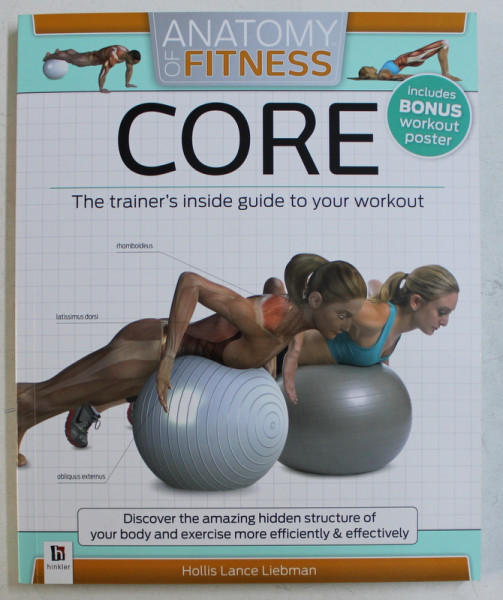 ANATOMY OF FITNESS , CORE , THE TRAINER ' S INSIDE GUIDE TO YOUR WORKOUT by HOLLIS LANCE LIEBMAN , 2013