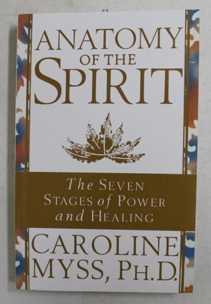 ANATOMY OF THE SPIRIT  - THE SEVEN STAGES OF POWER AND HEALING by CAROLINE MYSS , 1997