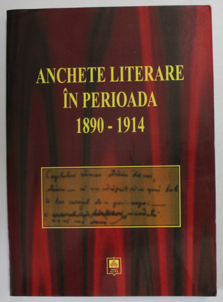 ANCHETE LITERARE IN PERIOADA 1890 - 1914 , text ales de VICTOR DURNEA si GHEORGHE HRIMIUC - TOPORAS , 2005