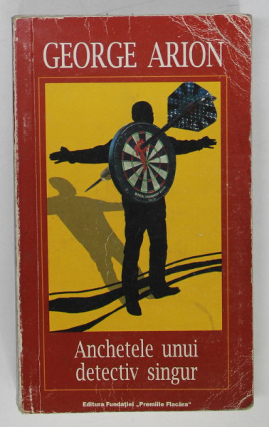 ANCHETELE UNUI DETECTIV SINGUR de GEORGE ARION , 2003 , COPERTA UZATA
