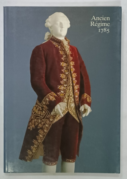 ANCIEN REGIME - PREMIER EMPIRE 1785 -1805 , ALBUM DE MODA SI TESATURI CU TEXT IN FRANCEZA SI GERMANA , 1989
