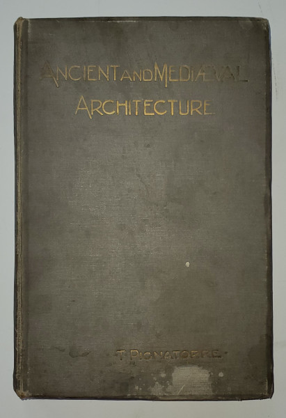 ANCIENT and MEDIEVAL ARCHITECURE by THEODORE PIGNATORE , CCA. 1900