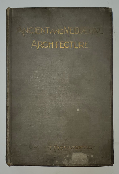 ANCIENT and MEDIEVAL ARCHITECURE by THEODORE PIGNATORE , CCA. 1900