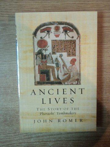 ANCIENT LIVES . THE STORY OF THE PHARAOHS' TOMBMAKERS de JOHN ROMER , 2003