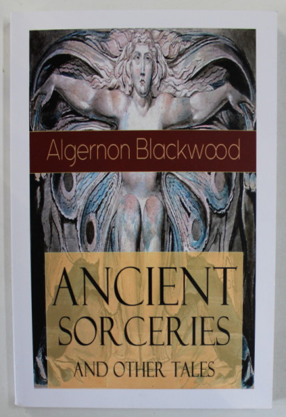 ANCIENT SORCERIES AND OTHER TALES by ALGERNON BLACKWOOD , 2019