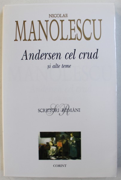 ANDERSEN CEL CRUD SI ALTE TEME de NICOLAE MANOLESCU , 2006