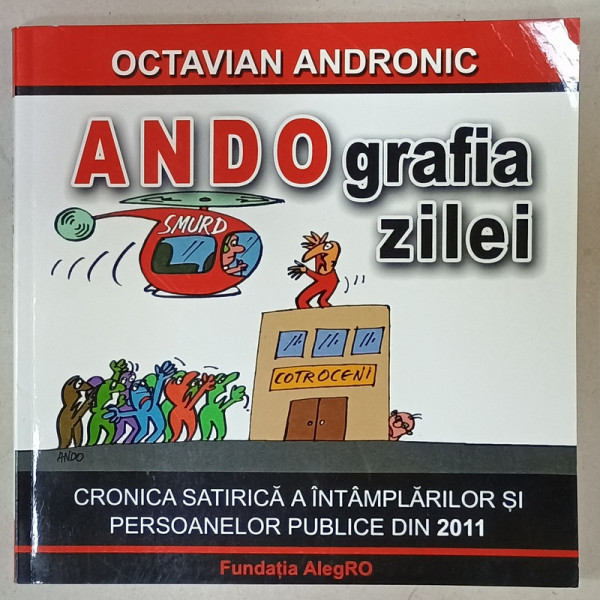 ANDOGRAFIA ZILEI de OCTAVIAN ANDRONIC , CRONICA SATIRICA , CARICATURI  , 2012 , DEDICATIE *