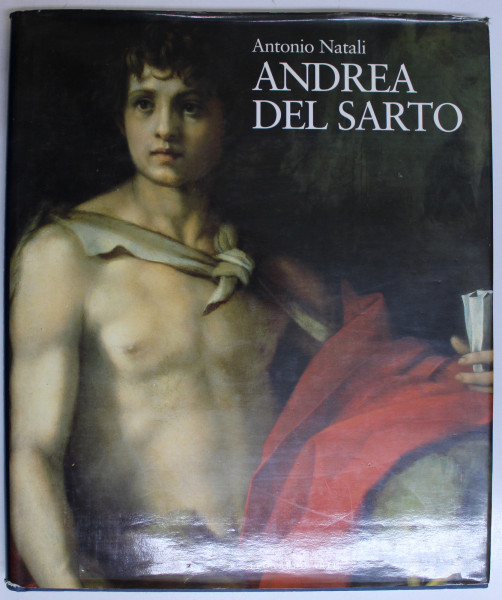 ANDREA DEL SARTO  - MAESTRO DELLA ' MANIERA MODERNA ' di ANTONIO NATALI , 1998