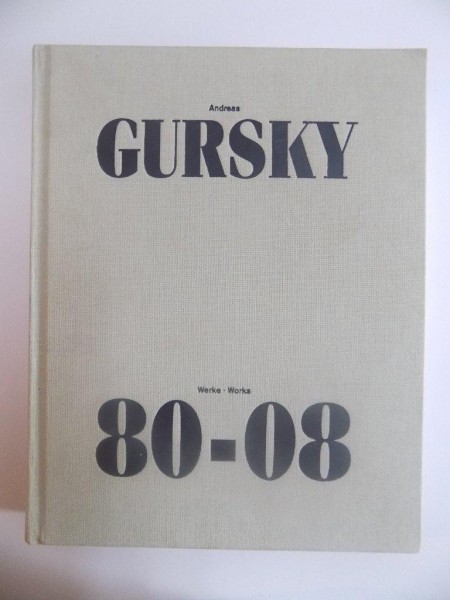ANDREAS GURSKY , (80 - 08) , WERKE - WORKS , KUNSTMUSEEN KREFELD , MODERNA MUSEET , STOCKHOLM , VANCOUVER ART GALLERY , 2008