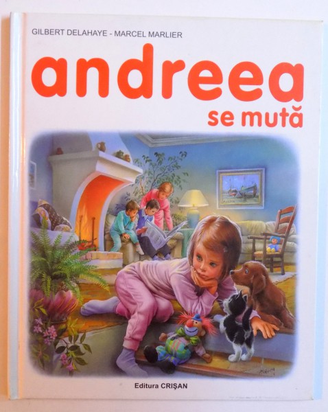 ANDREEA SE MUTA de GILBERT DELAHAYE , ilustratii de MARCEL MARLIER , 2005