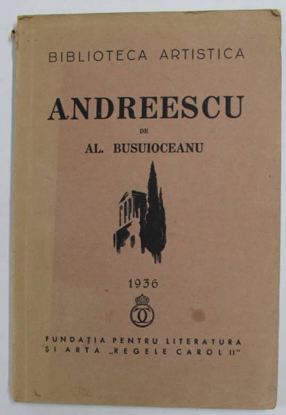 ANDREESCU de AL. BUSUIOCEANU , 66 REPRODUCERI AFARA DIN TEXT , 1936 , DEDICATIE *
