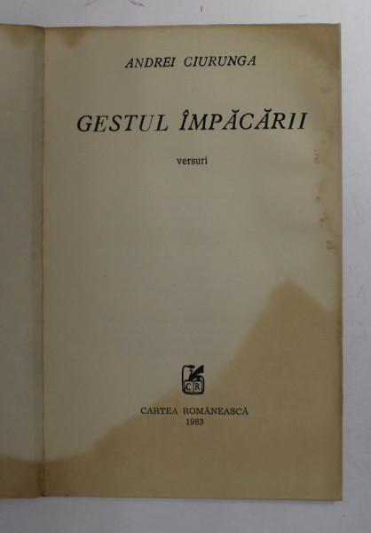 ANDREI CIURUNGA - GESTUL IMPACARII , versuri , 1983 , DEDICATIE * , PREZINTA PETE SI HALOURI DE APA *
