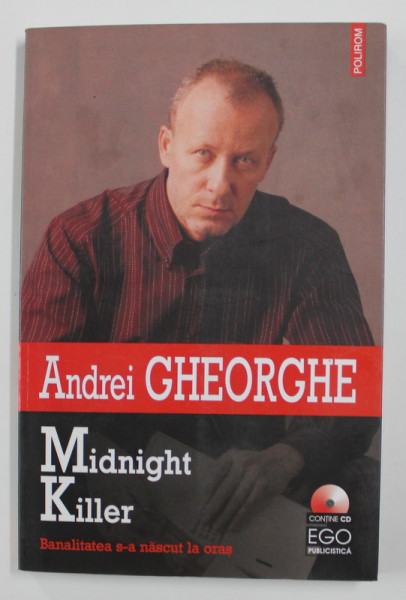 ANDREI GHEORGHE - MIDNIGHT KILLER - BANALITATEA S-A NASCUT LA ORAS , 2006 *NU CONTINE CD