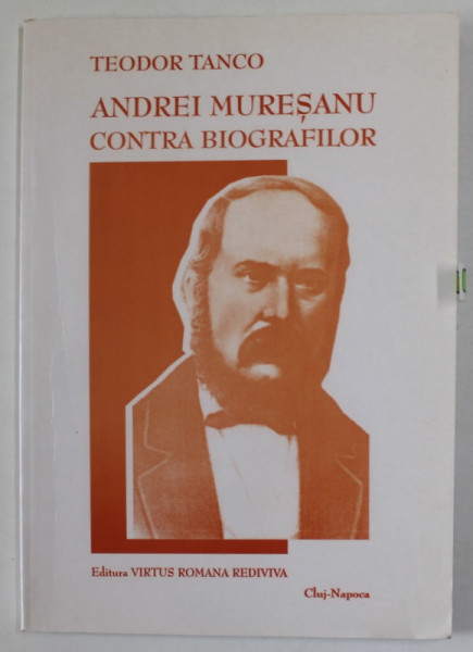 ANDREI MURESANU ,  CONTRA BIOGRAFILOR de TEODOR TANCO , 2002 , DEDICATIE *
